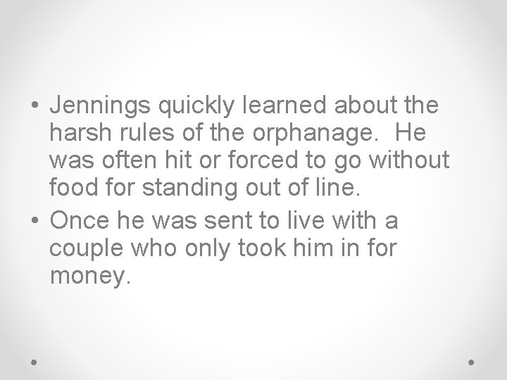 • Jennings quickly learned about the harsh rules of the orphanage. He was • Jennings quickly learned about the harsh rules of the orphanage. He was