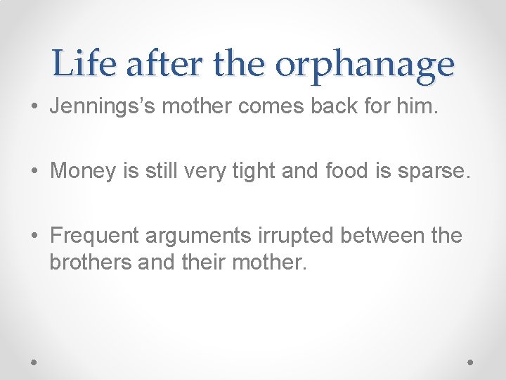 Life after the orphanage • Jennings’s mother comes back for him. • Money is Life after the orphanage • Jennings’s mother comes back for him. • Money is