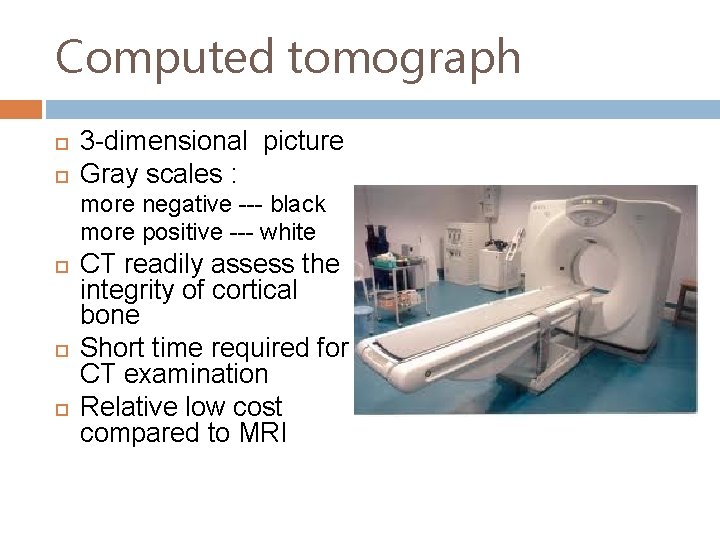 Computed tomograph 3 -dimensional picture Gray scales : more negative --- black more positive