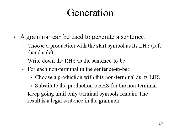 Generation • A grammar can be used to generate a sentence: • • Choose