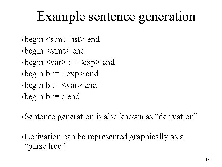 Example sentence generation • begin <stmt_list> end • begin <stmt> end • begin <var>