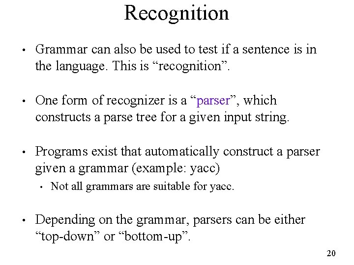 Recognition • Grammar can also be used to test if a sentence is in