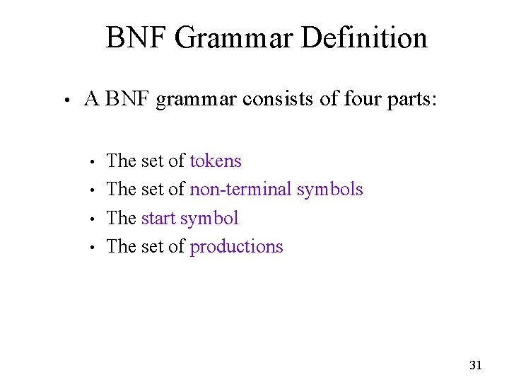 BNF Grammar Definition • A BNF grammar consists of four parts: • • The