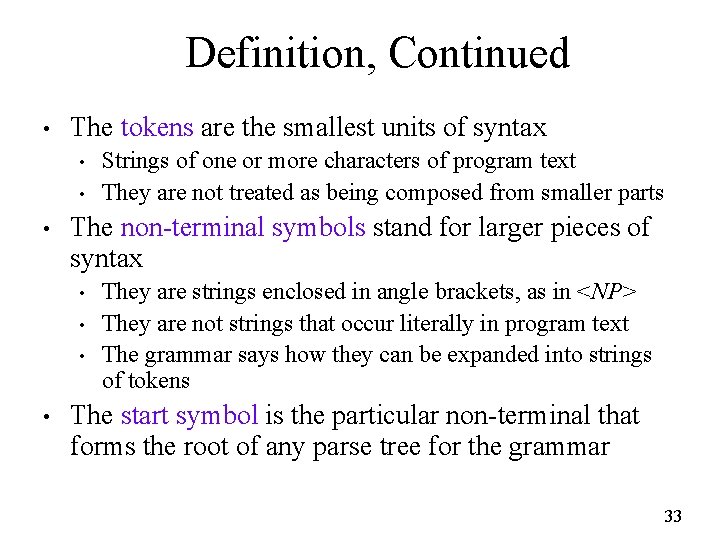 Definition, Continued • The tokens are the smallest units of syntax • • •