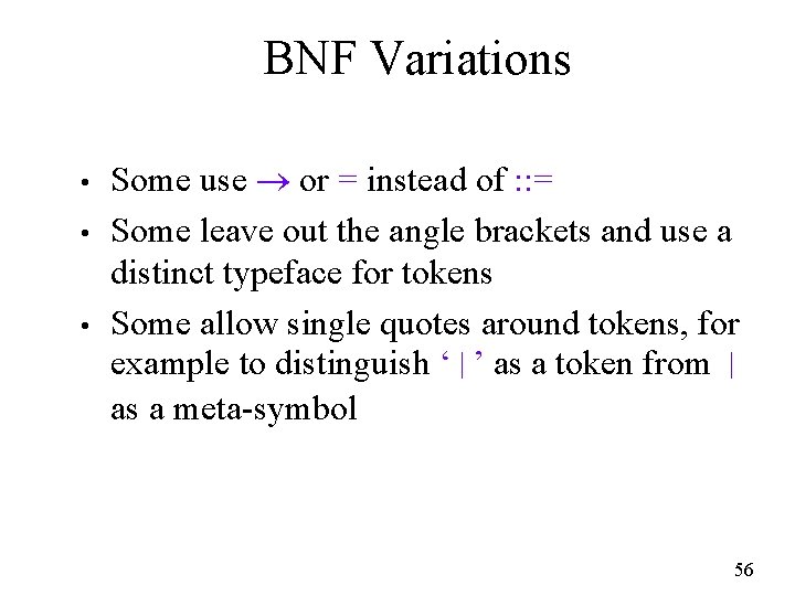 BNF Variations • • • Some use or = instead of : : =
