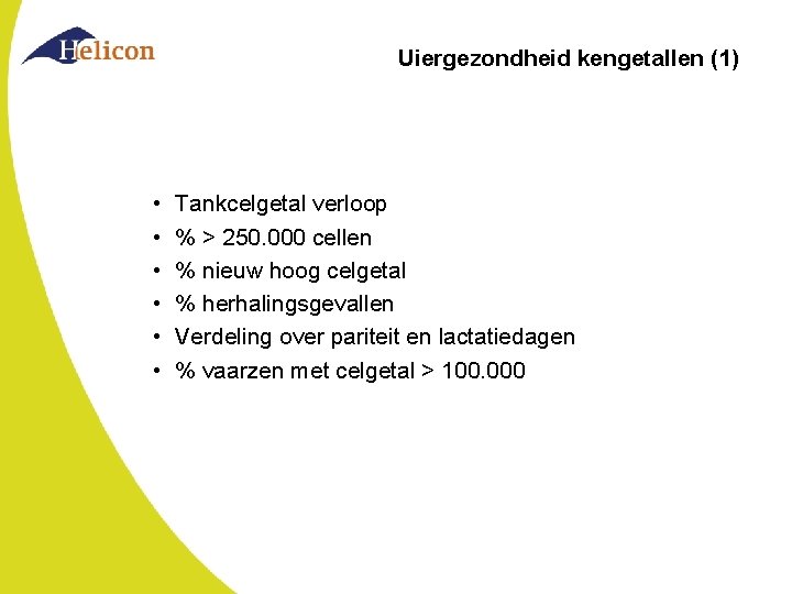 Uiergezondheid kengetallen (1) • • • Tankcelgetal verloop % > 250. 000 cellen %