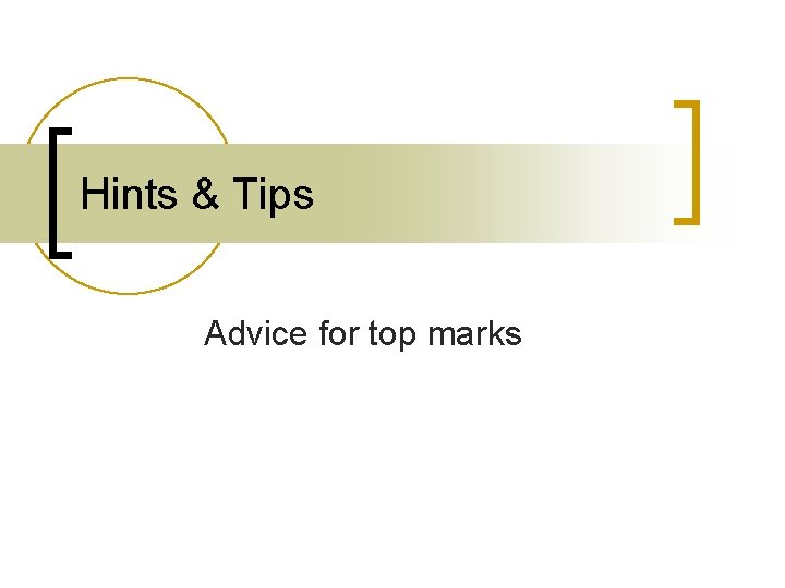 Hints & Tips Advice for top marks 