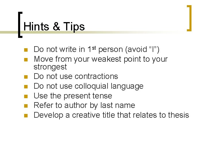 Hints & Tips n n n n Do not write in 1 st person