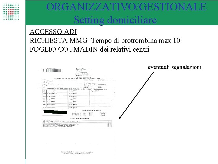 ORGANIZZATIVO/GESTIONALE Setting domiciliare ACCESSO ADI RICHIESTA MMG Tempo di protrombina max 10 FOGLIO COUMADIN