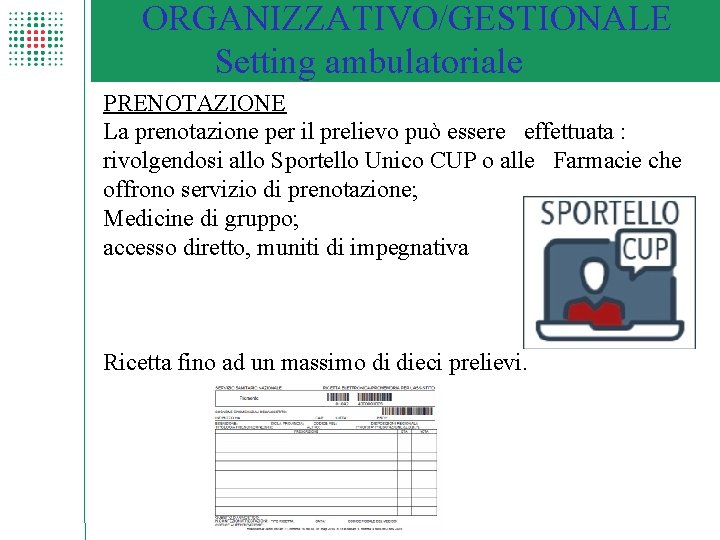 ORGANIZZATIVO/GESTIONALE Setting ambulatoriale PRENOTAZIONE La prenotazione per il prelievo può essere effettuata : rivolgendosi