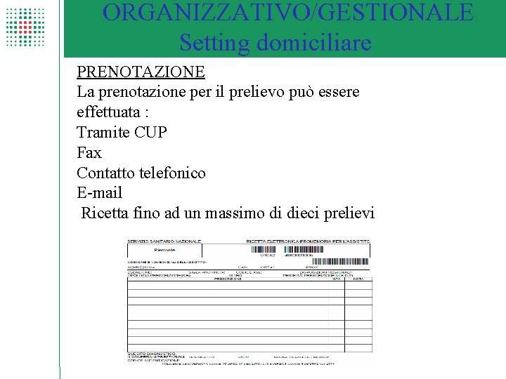 ORGANIZZATIVO/GESTIONALE Setting domiciliare PRENOTAZIONE La prenotazione per il prelievo può essere effettuata : Tramite