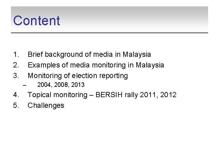 Content 1. 2. 3. Brief background of media in Malaysia Examples of media monitoring