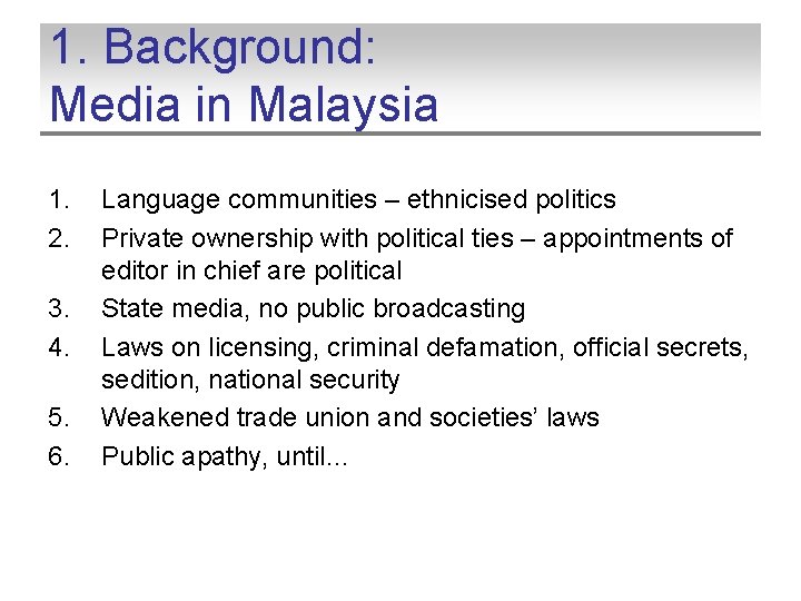 1. Background: Media in Malaysia 1. 2. 3. 4. 5. 6. Language communities –