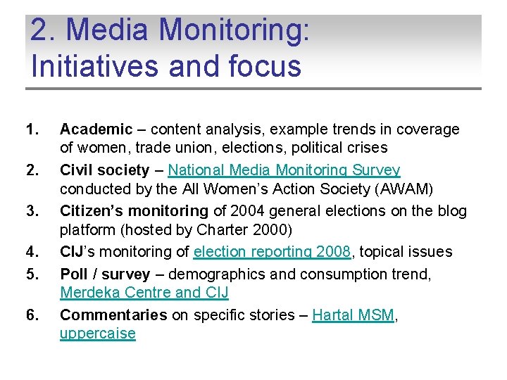 2. Media Monitoring: Initiatives and focus 1. 2. 3. 4. 5. 6. Academic –