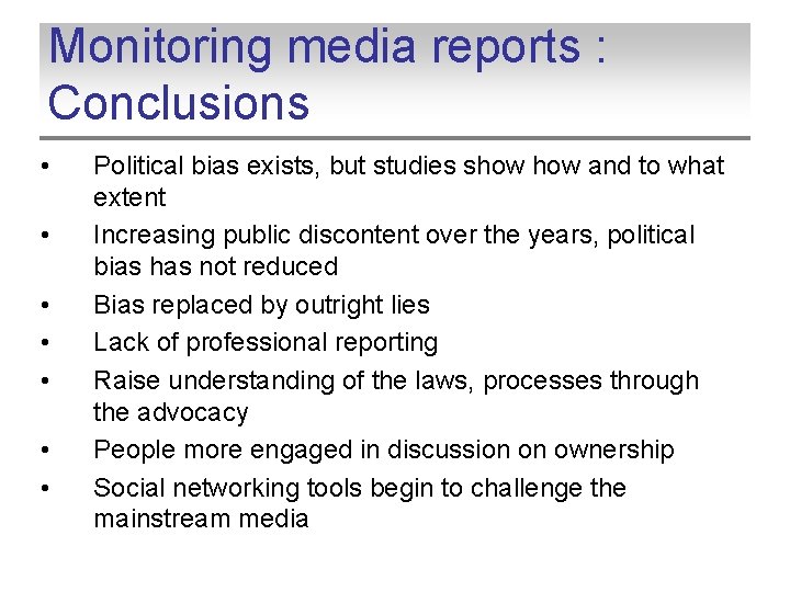 Monitoring media reports : Conclusions • • Political bias exists, but studies show and