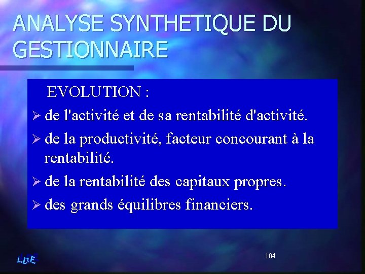 ANALYSE SYNTHETIQUE DU GESTIONNAIRE EVOLUTION : Ø de l'activité et de sa rentabilité d'activité.