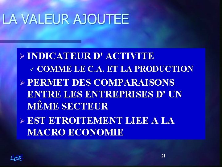 LA VALEUR AJOUTEE Ø INDICATEUR D' ACTIVITE ü COMME LE C. A. ET LA