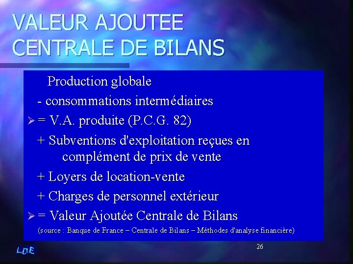 VALEUR AJOUTEE CENTRALE DE BILANS Production globale - consommations intermédiaires Ø = V. A.