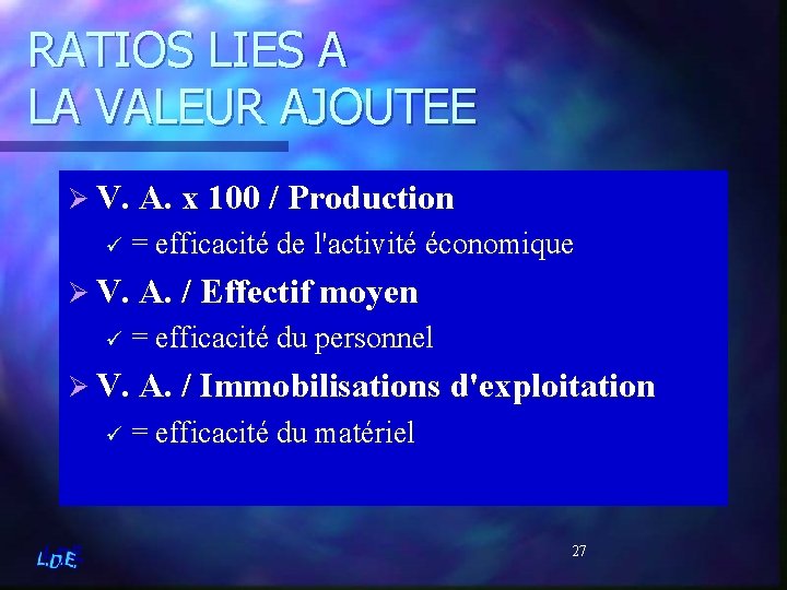 RATIOS LIES A LA VALEUR AJOUTEE Ø V. A. x 100 / Production ü