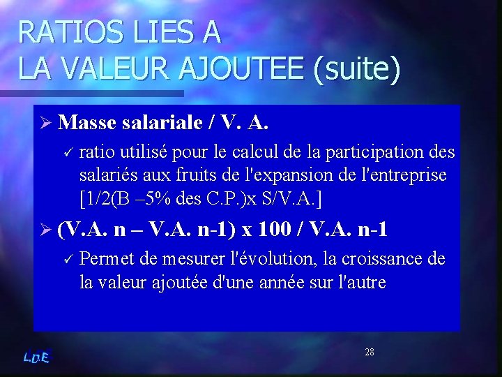 RATIOS LIES A LA VALEUR AJOUTEE (suite) Ø Masse salariale / V. A. ü