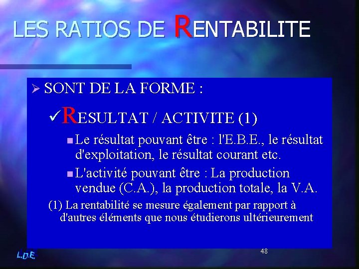 LES RATIOS DE RENTABILITE Ø SONT DE LA FORME : üRESULTAT / ACTIVITE (1)