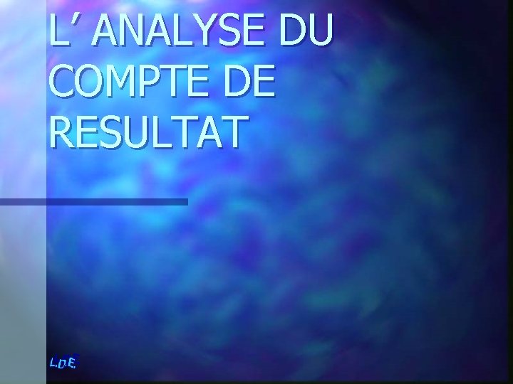 L’ ANALYSE DU COMPTE DE RESULTAT 