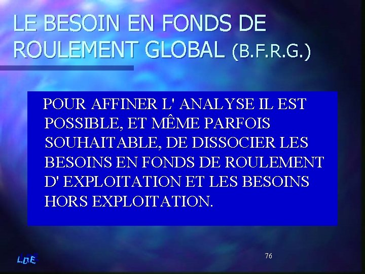 LE BESOIN EN FONDS DE ROULEMENT GLOBAL (B. F. R. G. ) POUR AFFINER