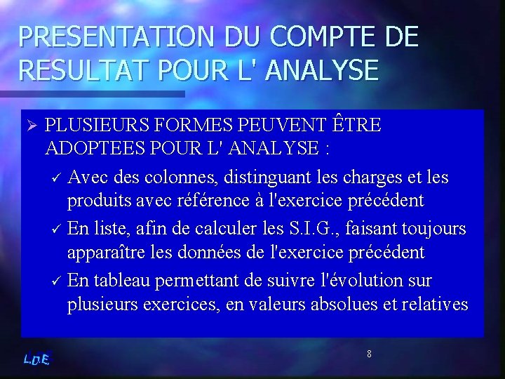 PRESENTATION DU COMPTE DE RESULTAT POUR L' ANALYSE Ø PLUSIEURS FORMES PEUVENT ÊTRE ADOPTEES