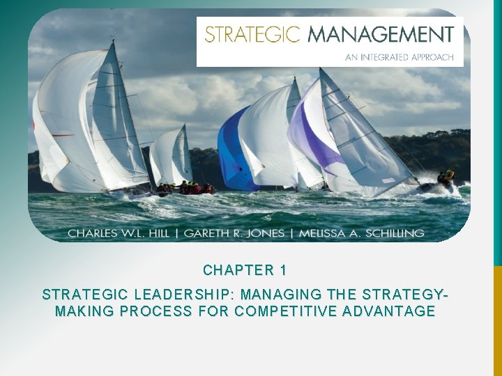 CHAPTER 1 STRATEGIC LEADERSHIP: MANAGING THE STRATEGYMAKING PROCESS FOR COMPETITIVE ADVANTAGE 