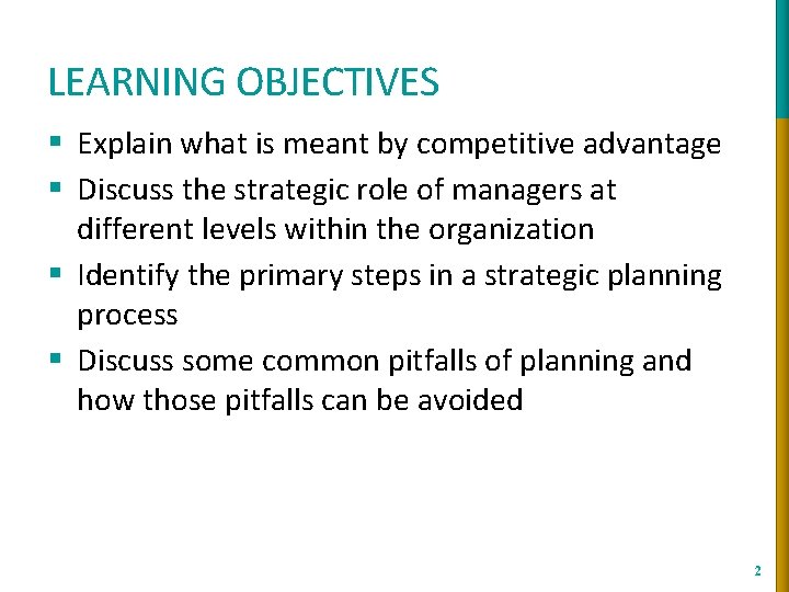 LEARNING OBJECTIVES § Explain what is meant by competitive advantage § Discuss the strategic