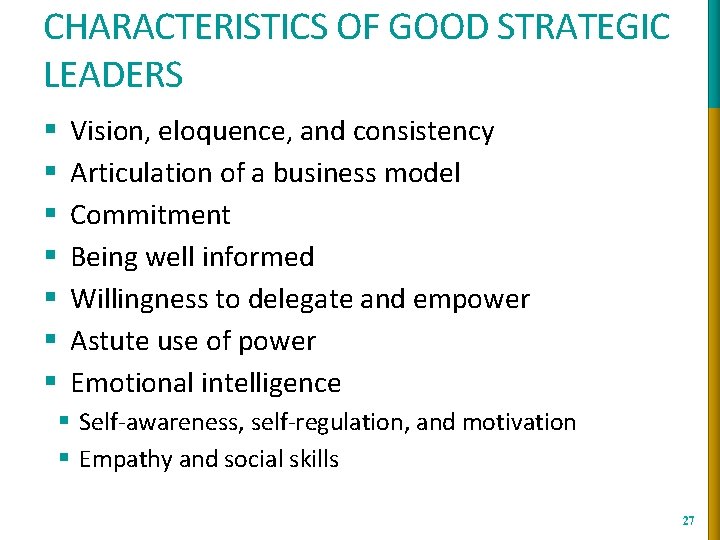 CHARACTERISTICS OF GOOD STRATEGIC LEADERS § § § § Vision, eloquence, and consistency Articulation