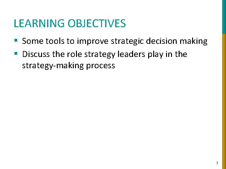 LEARNING OBJECTIVES § Some tools to improve strategic decision making § Discuss the role