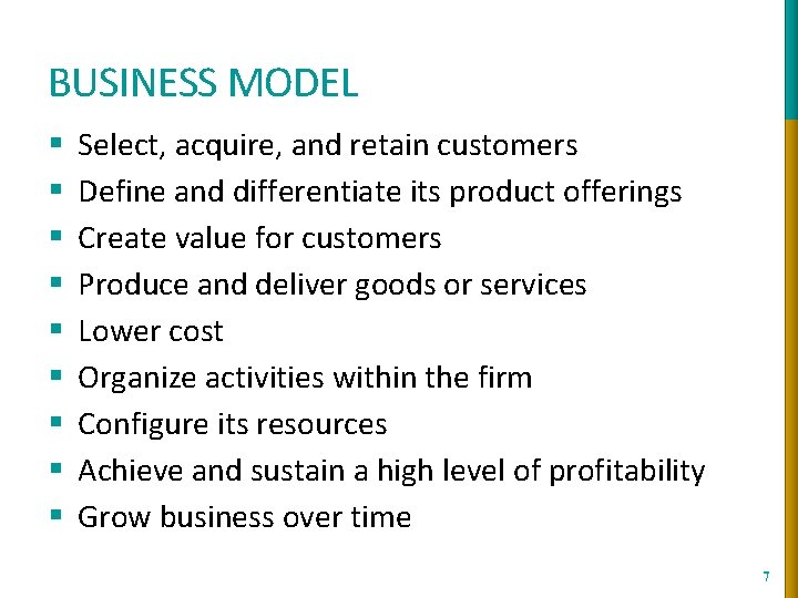 BUSINESS MODEL § § § § § Select, acquire, and retain customers Define and