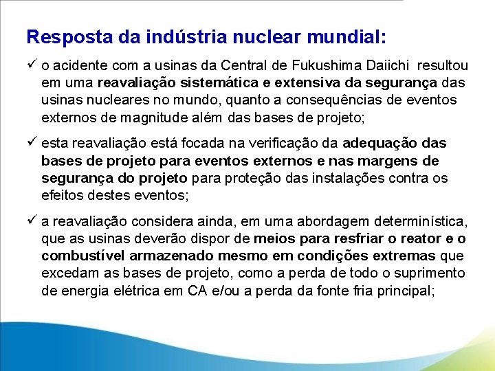 Resposta da indústria nuclear mundial: ü o acidente com a usinas da Central de