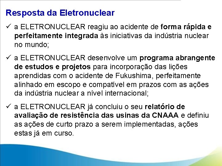 Resposta da Eletronuclear ü a ELETRONUCLEAR reagiu ao acidente de forma rápida e perfeitamente