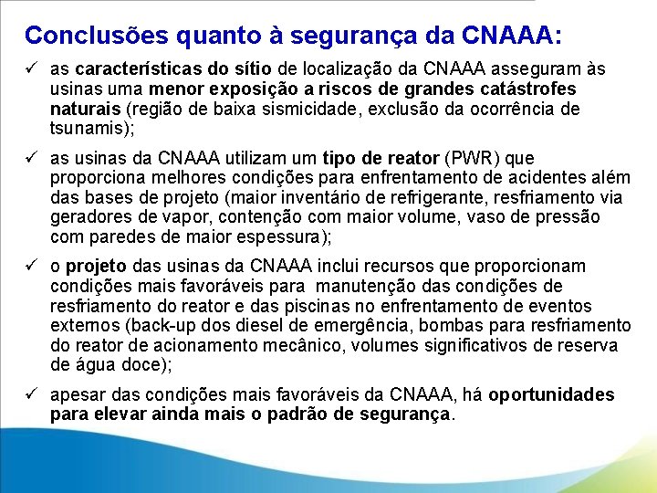 Conclusões quanto à segurança da CNAAA: ü as características do sítio de localização da