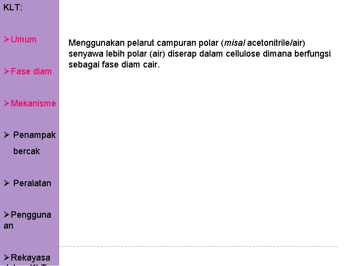 KLT: ØUmum ØFase diam ØMekanisme Ø Penampak bercak Ø Peralatan ØPengguna an ØRekayasa Menggunakan