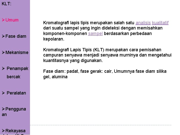 KLT: ØUmum ØFase diam ØMekanisme Ø Penampak bercak Ø Peralatan ØPengguna an ØRekayasa Kromatografi