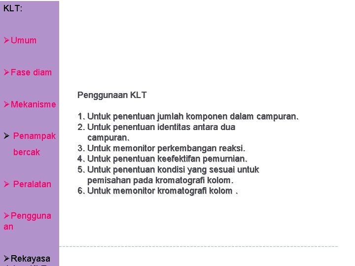 KLT: ØUmum ØFase diam ØMekanisme Ø Penampak bercak Ø Peralatan ØPengguna an ØRekayasa Penggunaan