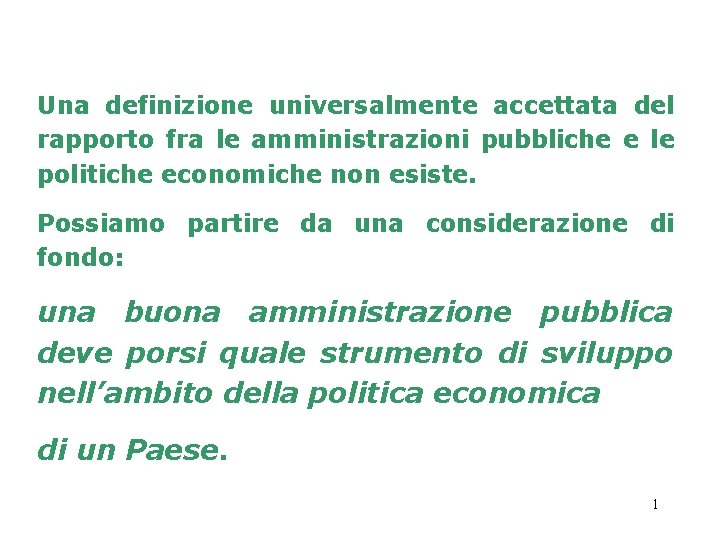 Una definizione universalmente accettata del rapporto fra le amministrazioni pubbliche e le politiche economiche