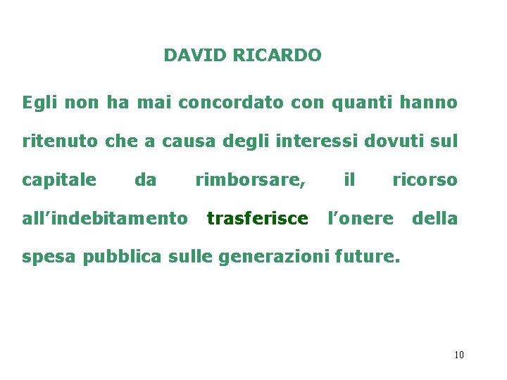 DAVID RICARDO Egli non ha mai concordato con quanti hanno ritenuto che a causa