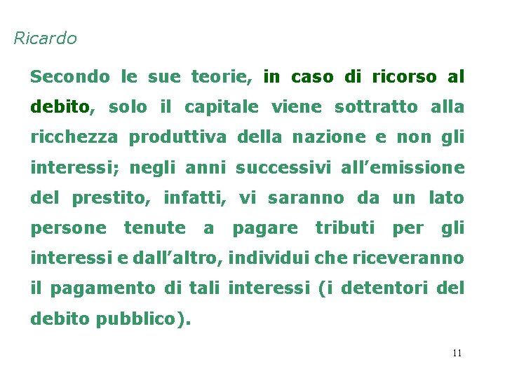 Ricardo Secondo le sue teorie, in caso di ricorso al debito, solo il capitale