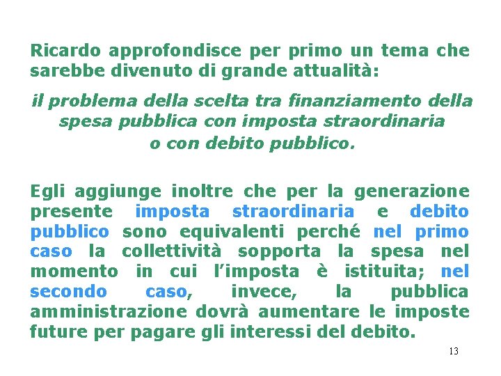 Ricardo approfondisce per primo un tema che sarebbe divenuto di grande attualità: il problema