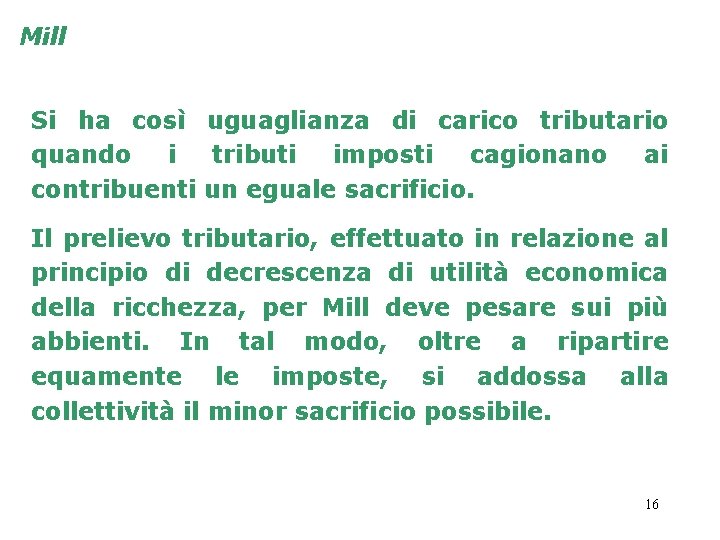 Mill Si ha così uguaglianza di carico tributario quando i tributi imposti cagionano ai