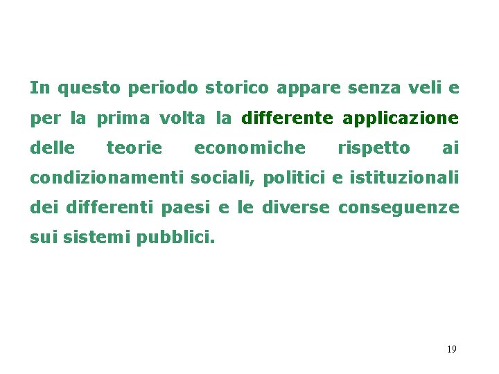 In questo periodo storico appare senza veli e per la prima volta la differente