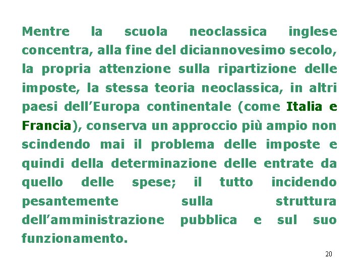 Mentre la scuola neoclassica inglese concentra, alla fine del diciannovesimo secolo, la propria attenzione