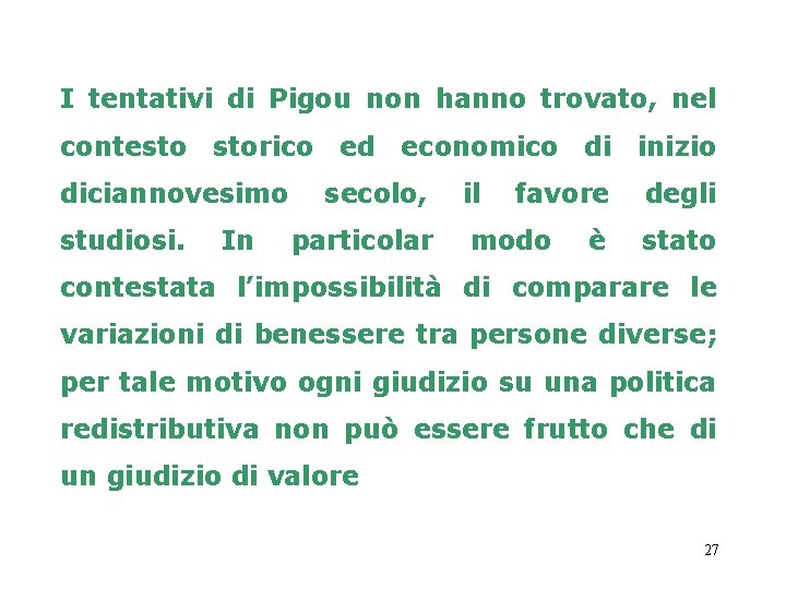 I tentativi di Pigou non hanno trovato, nel contesto storico ed economico di inizio