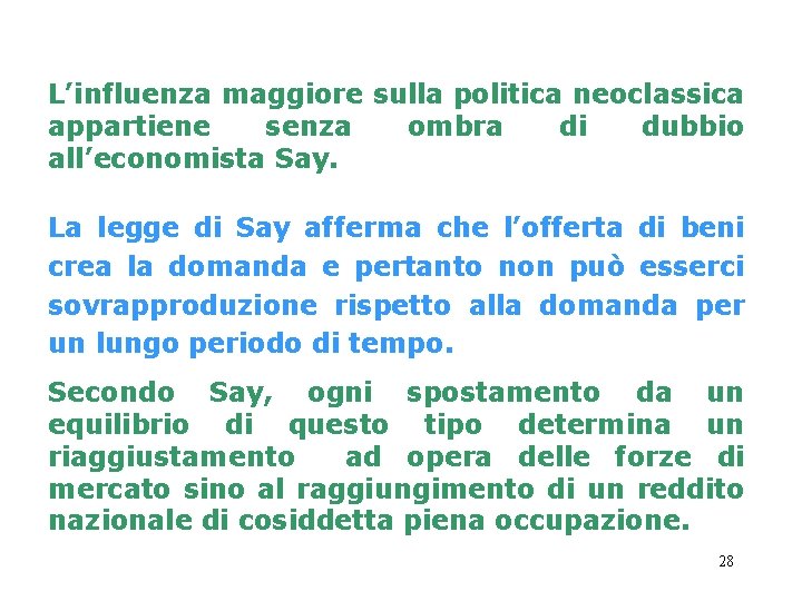 L’influenza maggiore sulla politica neoclassica appartiene senza ombra di dubbio all’economista Say. La legge