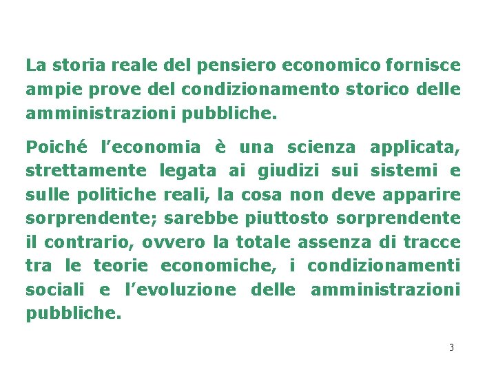 La storia reale del pensiero economico fornisce ampie prove del condizionamento storico delle amministrazioni