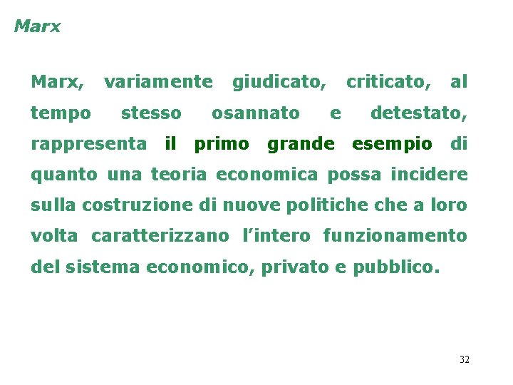 Marx, tempo variamente stesso rappresenta il giudicato, osannato primo criticato, e grande al detestato,